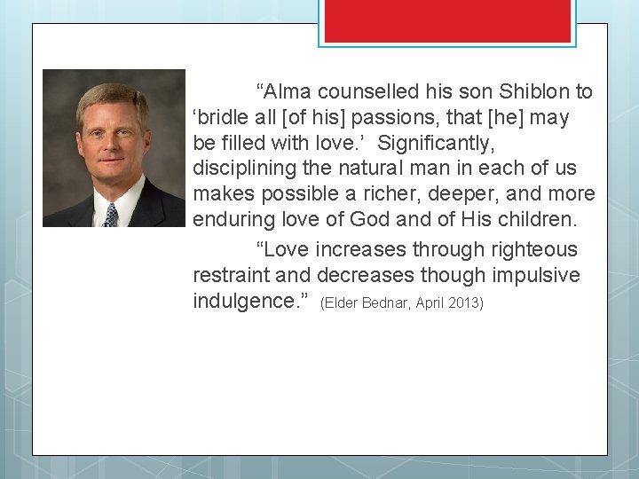 “Alma counselled his son Shiblon to ‘bridle all [of his] passions, that [he] may