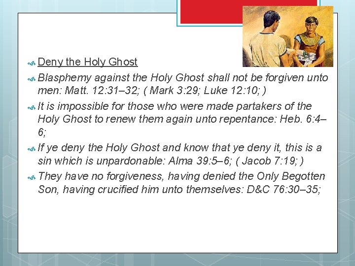  Deny the Holy Ghost Blasphemy against the Holy Ghost shall not be forgiven