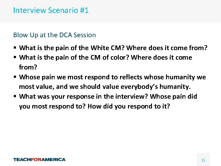 Interview Scenario #1 Blow Up at the DCA Session § What is the pain