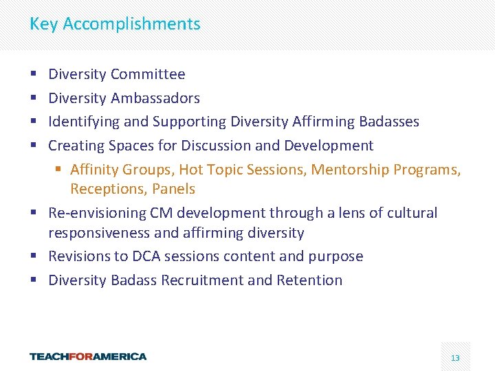 Key Accomplishments Diversity Committee Diversity Ambassadors Identifying and Supporting Diversity Affirming Badasses Creating Spaces