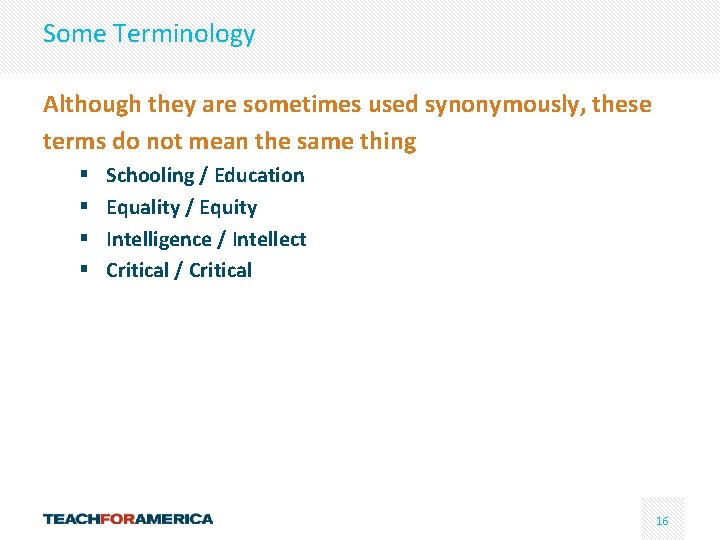 Some Terminology Although they are sometimes used synonymously, these terms do not mean the