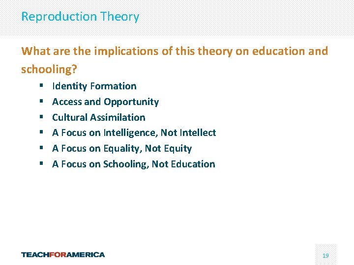 Reproduction Theory What are the implications of this theory on education and schooling? §