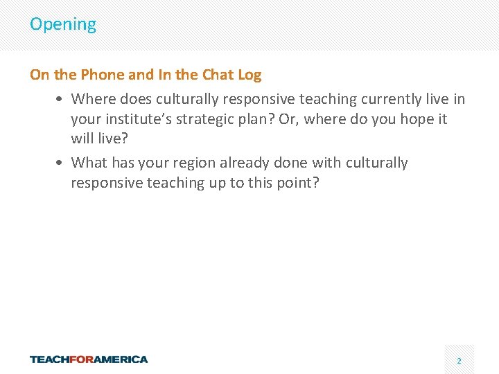 Opening On the Phone and In the Chat Log • Where does culturally responsive