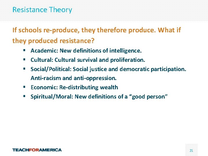 Resistance Theory If schools re-produce, they therefore produce. What if they produced resistance? §