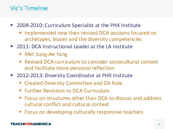 Vic’s Timeline § 2008 -2010: Curriculum Specialist at the PHX Institute § Implemented new