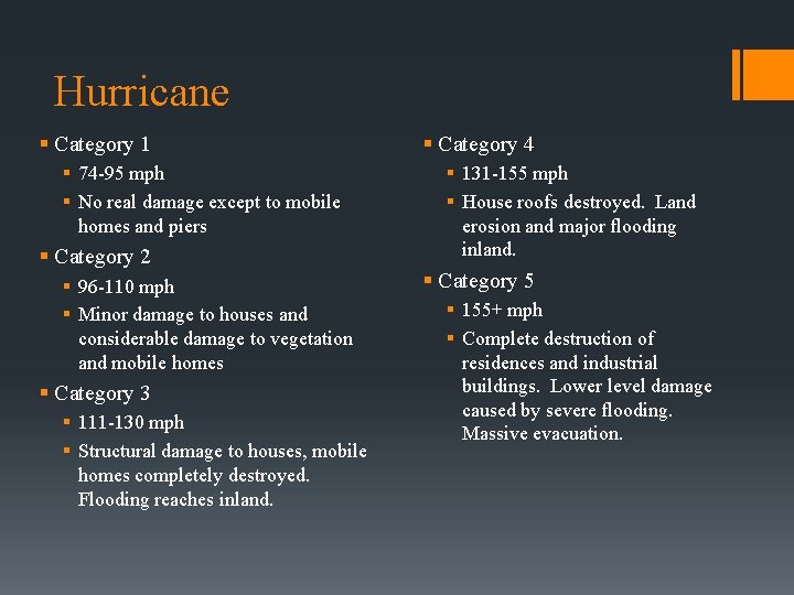 Hurricane § Category 1 § 74 -95 mph § No real damage except to