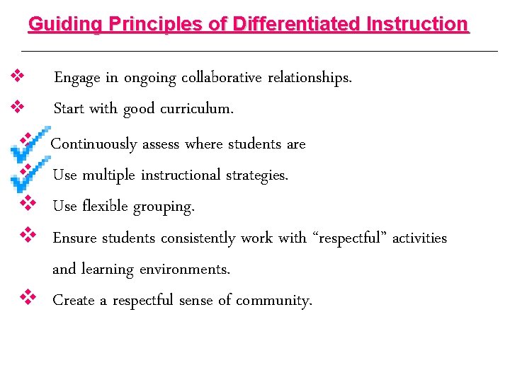 Guiding Principles of Differentiated Instruction v v v Engage in ongoing collaborative relationships. Start