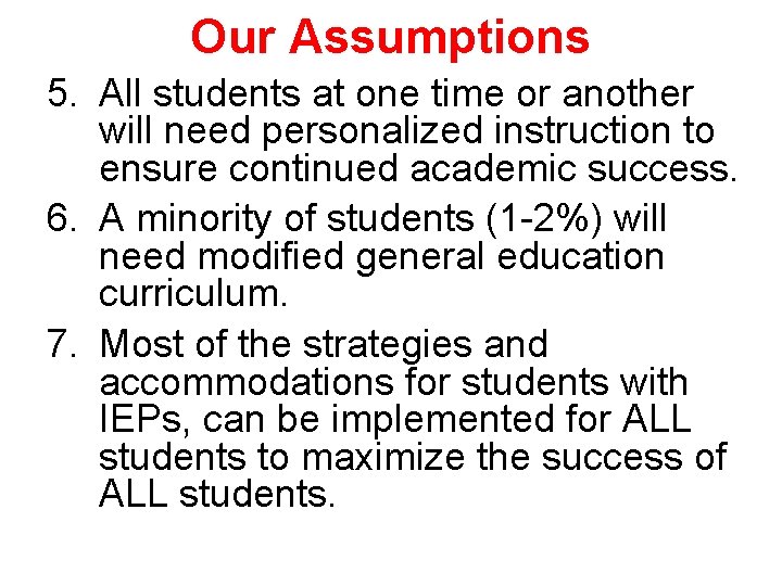 Our Assumptions 5. All students at one time or another will need personalized instruction