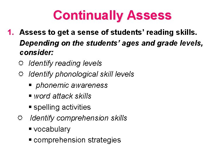 Continually Assess 1. Assess to get a sense of students’ reading skills. Depending on