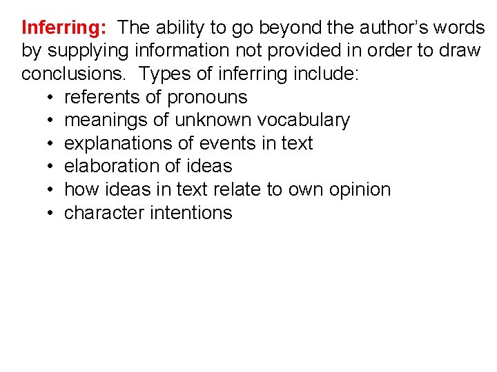 Inferring: The ability to go beyond the author’s words by supplying information not provided