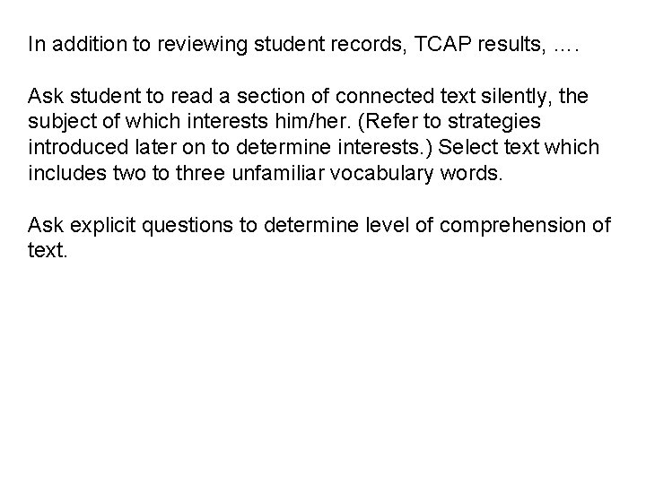 In addition to reviewing student records, TCAP results, …. Ask student to read a