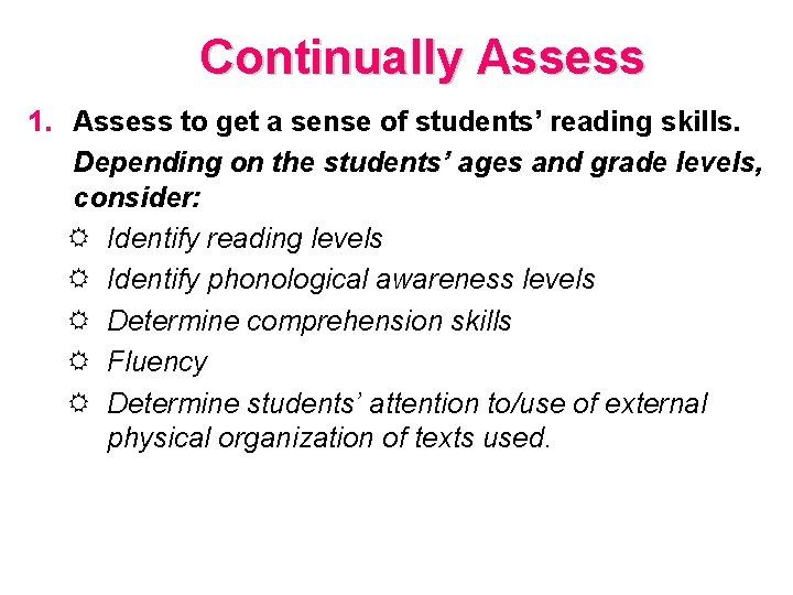 Continually Assess 1. Assess to get a sense of students’ reading skills. Depending on