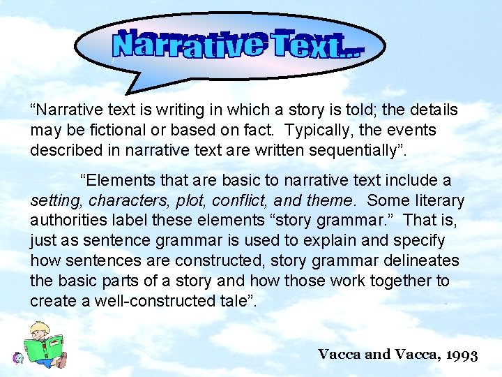 “Narrative text is writing in which a story is told; the details may be