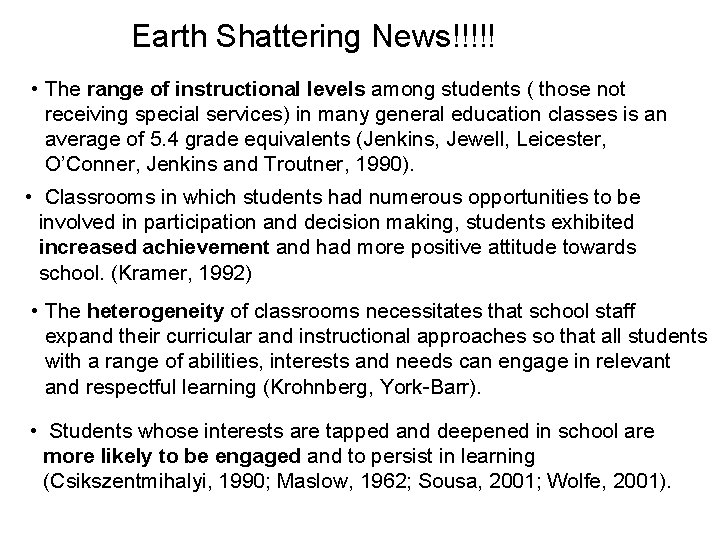 Earth Shattering News!!!!! • The range of instructional levels among students ( those not