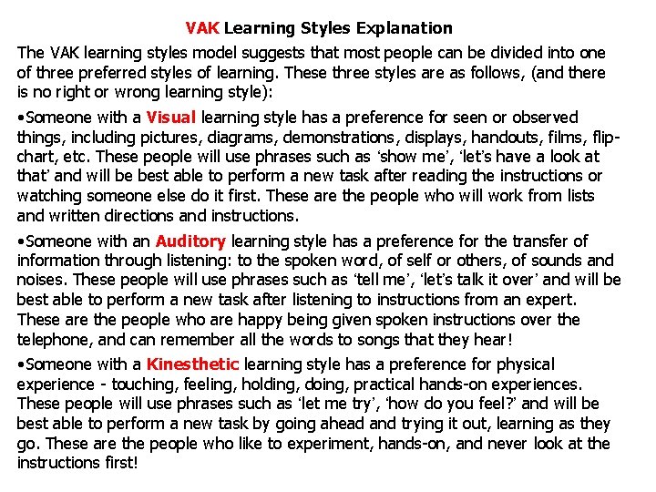 VAK Learning Styles Explanation The VAK learning styles model suggests that most people can