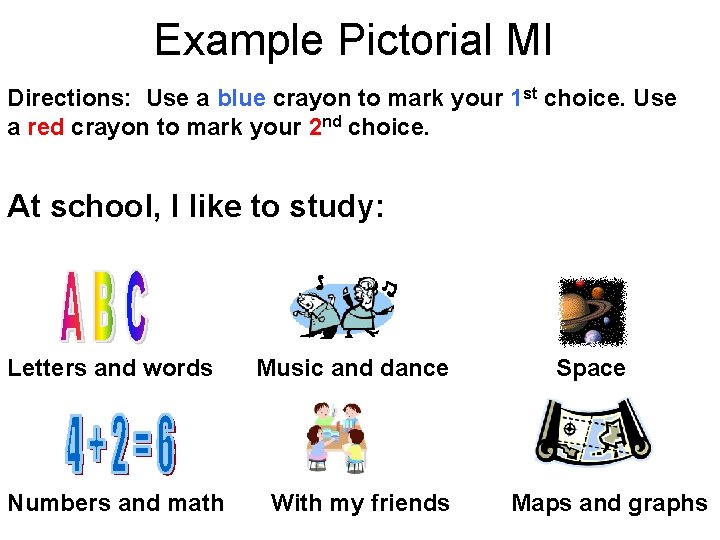 Example Pictorial MI Directions: Use a blue crayon to mark your 1 st choice.