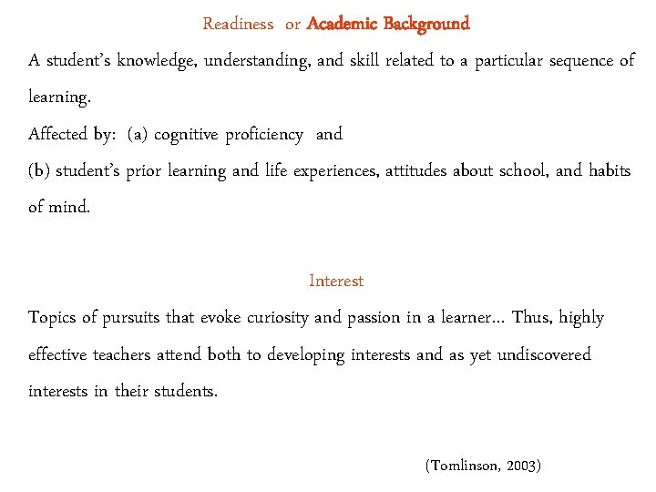 Readiness or Academic Background A student’s knowledge, understanding, and skill related to a particular