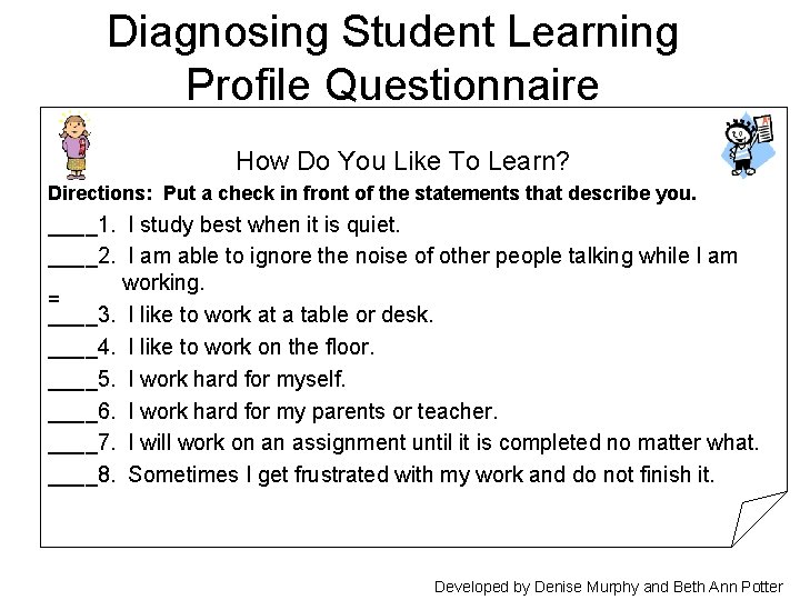 Diagnosing Student Learning Profile Questionnaire How Do You Like To Learn? Directions: Put a