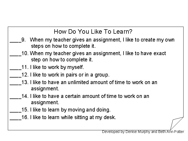 How Do You Like To Learn? ____9. When my teacher gives an assignment, I