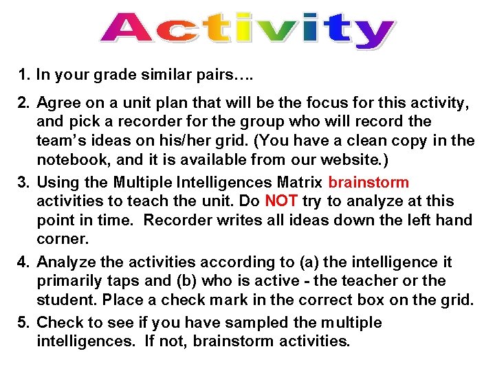 1. In your grade similar pairs…. 2. Agree on a unit plan that will