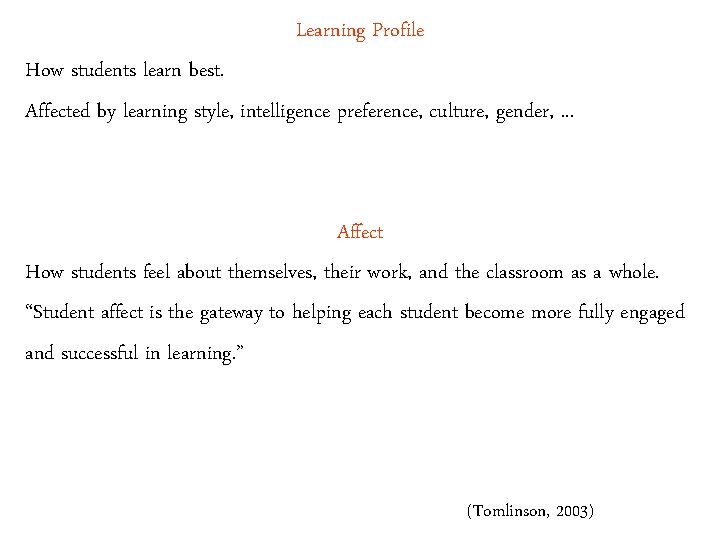 Learning Profile How students learn best. Affected by learning style, intelligence preference, culture, gender,