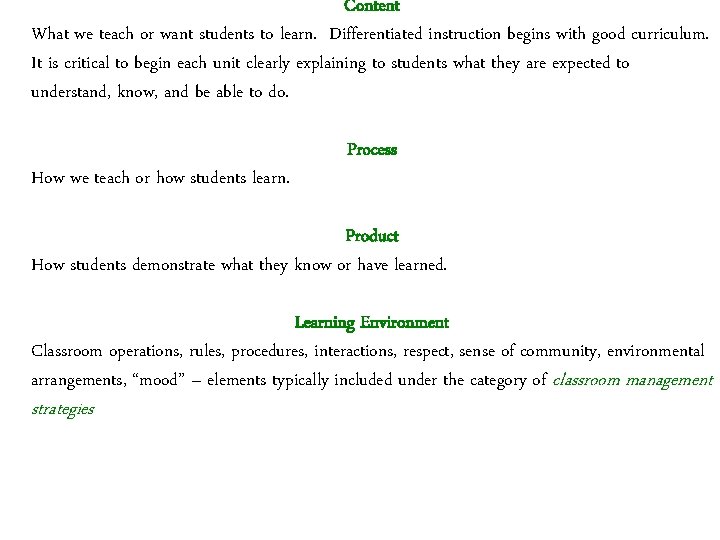 Content What we teach or want students to learn. Differentiated instruction begins with good