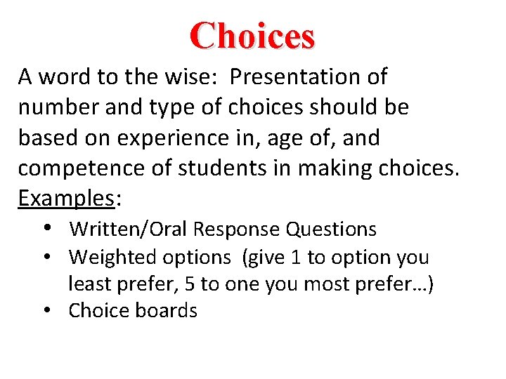 Choices A word to the wise: Presentation of number and type of choices should