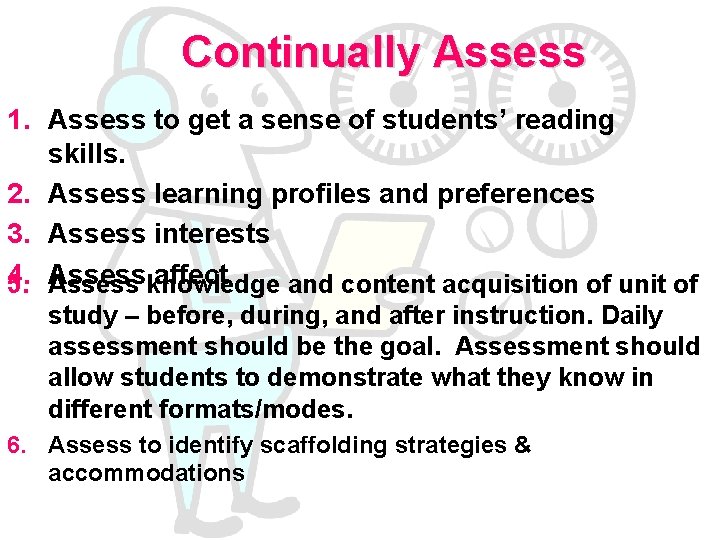 Continually Assess 1. Assess to get a sense of students’ reading skills. 2. Assess