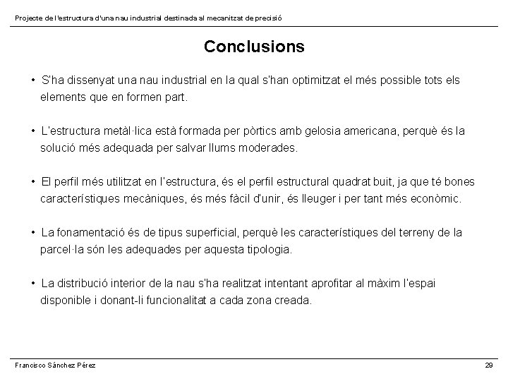 Projecte de l’estructura d’una nau industrial destinada al mecanitzat de precisió Conclusions • S’ha