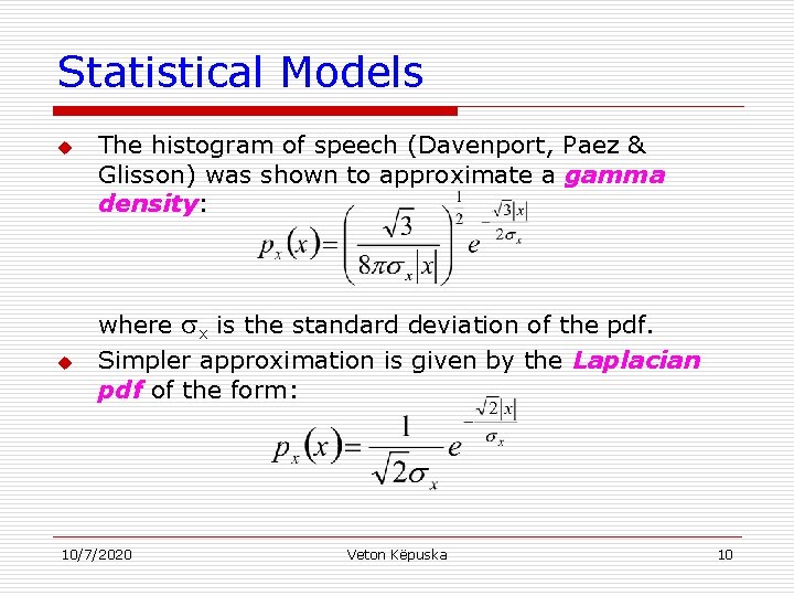Statistical Models u u The histogram of speech (Davenport, Paez & Glisson) was shown