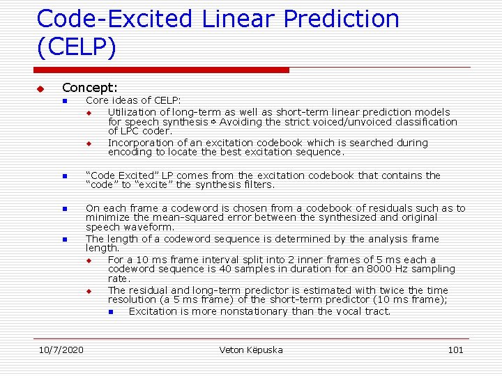 Code-Excited Linear Prediction (CELP) u Concept: n n 10/7/2020 Core ideas of CELP: u