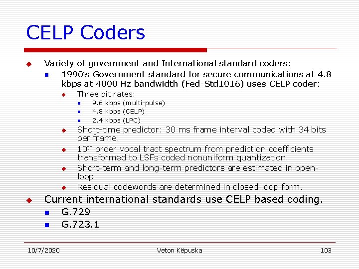 CELP Coders u Variety of government and International standard coders: n 1990’s Government standard
