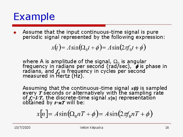 Example u Assume that the input continuous-time signal is pure periodic signal represented by
