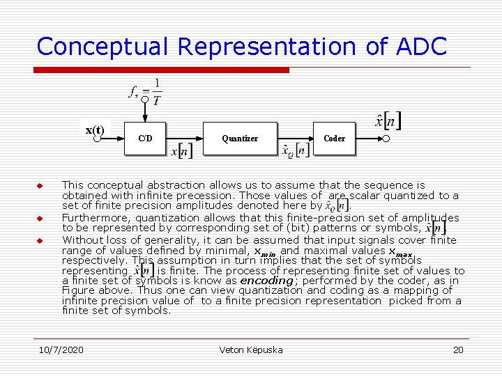 Conceptual Representation of ADC x(t) u u u C/D Quantizer Coder This conceptual abstraction