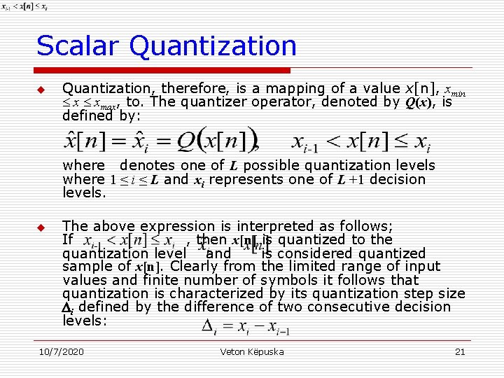 Scalar Quantization u Quantization, therefore, is a mapping of a value x[n], xmin x