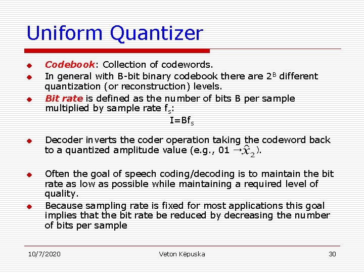 Uniform Quantizer u u u Codebook: Collection of codewords. In general with B-bit binary