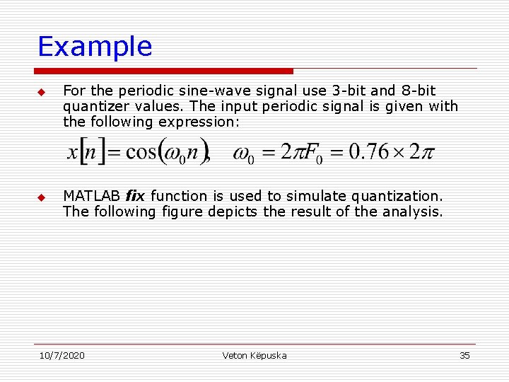 Example u u For the periodic sine-wave signal use 3 -bit and 8 -bit