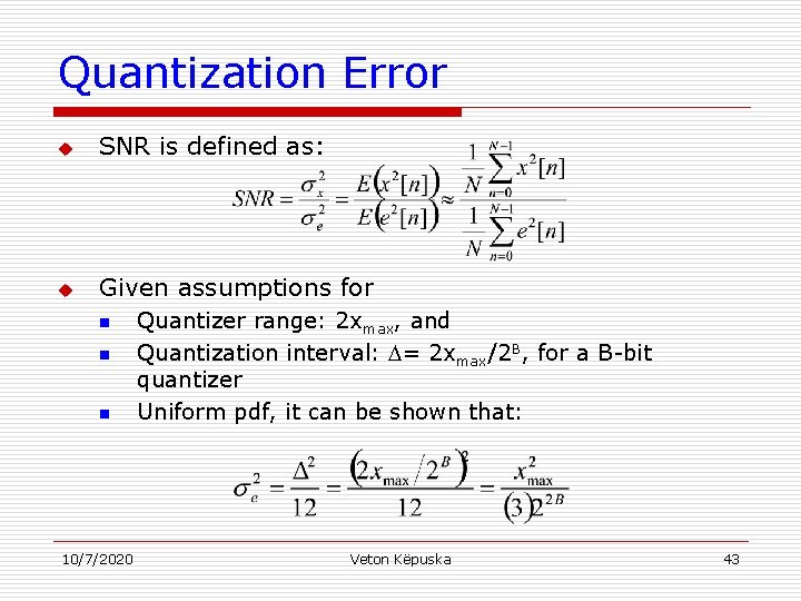 Quantization Error u SNR is defined as: u Given assumptions for n n n