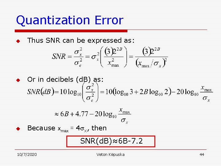 Quantization Error u Thus SNR can be expressed as: u Or in decibels (d.