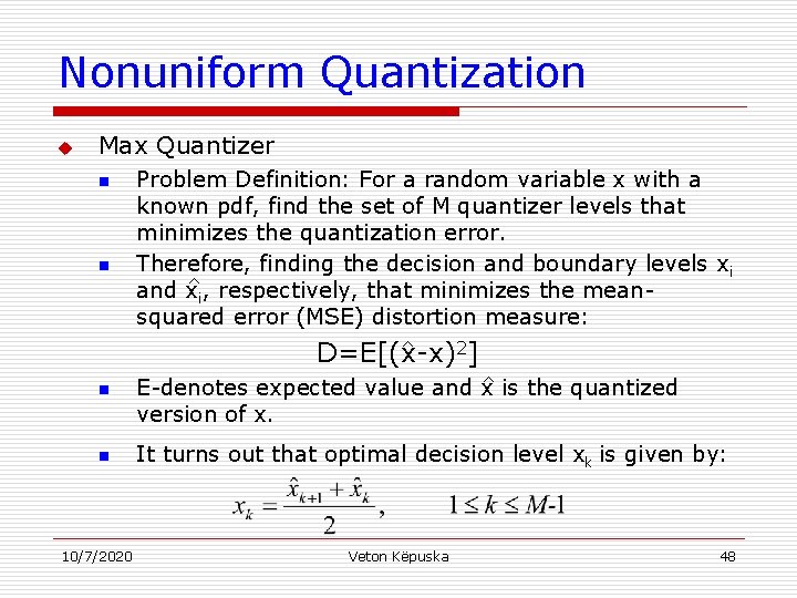 Nonuniform Quantization u Max Quantizer n n Problem Definition: For a random variable x