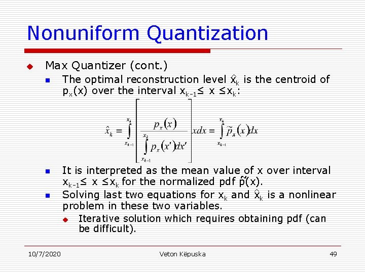 Nonuniform Quantization u Max Quantizer (cont. ) n n n The optimal reconstruction level