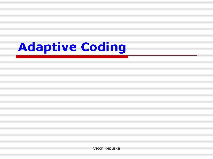Adaptive Coding Veton Këpuska 