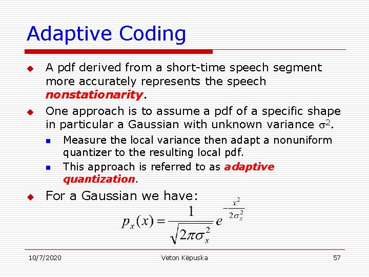 Adaptive Coding u u A pdf derived from a short-time speech segment more accurately