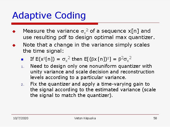 Adaptive Coding u u Measure the variance x 2 of a sequence x[n] and