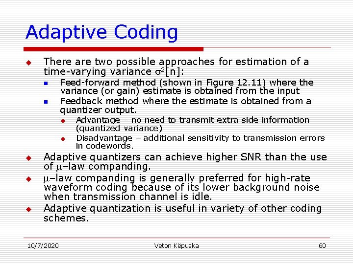 Adaptive Coding u There are two possible approaches for estimation of a time-varying variance