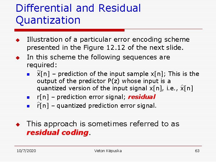Differential and Residual Quantization u u Illustration of a particular error encoding scheme presented