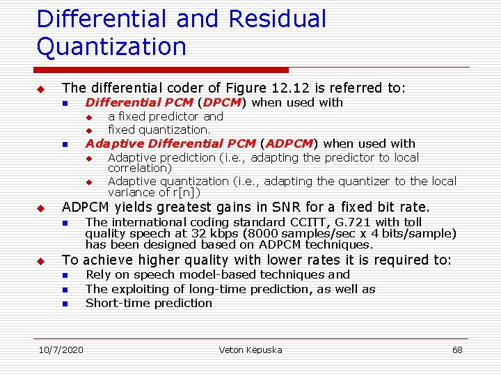 Differential and Residual Quantization u The differential coder of Figure 12. 12 is referred