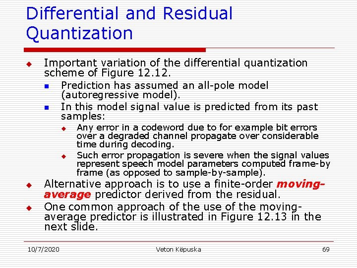 Differential and Residual Quantization u Important variation of the differential quantization scheme of Figure