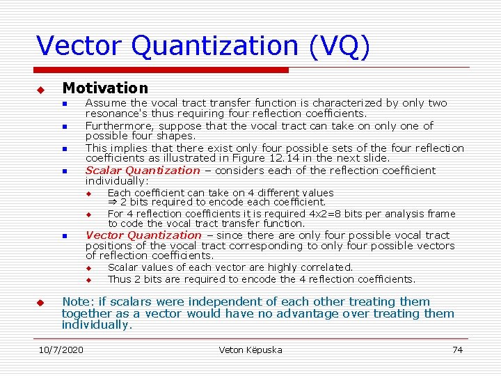 Vector Quantization (VQ) u Motivation n n Assume the vocal tract transfer function is