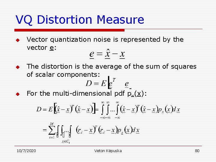 VQ Distortion Measure u u u Vector quantization noise is represented by the vector